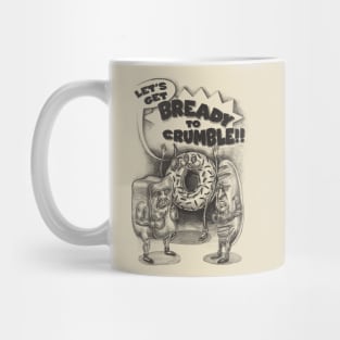 Let's Get Bready to Crumble Mug